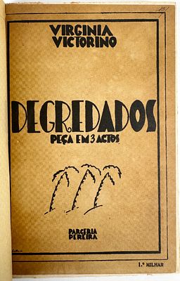 Vitorino, Virginia - DEGREDADOS: PE&Ccedil;A EM 3 ACTOS. Lisboa. Parceria A. M. Pereira. Lisboa. 1931. 