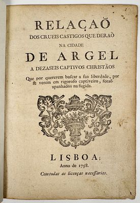 RELA&Ccedil;A&Otilde; DOS CRUEIS CASTIGOS QUE DERA&Otilde; NA CIDADE DE ARGEL A DEZASEIS CAPTIVOS CHRIST&Atilde;OS, &c. 