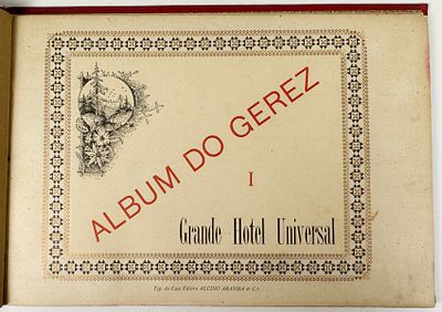 ALBUM DO GEREZ - I - GRANDE HOTEL UNIVERSAL. Typ. da Casa Editora Alcino Aranha & C&ordf;.. s.l. 
