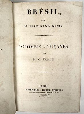 [BRASILIANA] Denis, Ferdinand - BR&Eacute;SIL & Famin, C. - COLOMBIE ET GUYANES. Col. L'Univers. 
