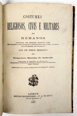 Andrade, Francisco Martins de - COSTUMES RELIGIOSOS, CIVIS E MILITARES DOS ROMANOS. Lisboa. 