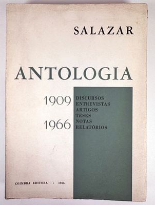 Salazar, [Ant&oacute;nio de Oliveira] - ANTOLOGIA. Coimbra Editora. 1966. 369 (3) pp. 25 cm x 18 cm. B. 