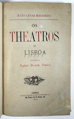 Machado, J&uacute;lio C&eacute;sar - OS THEATROS DE LISBOA / illustra&ccedil;&otilde;es de Raphael Bordallo Pinheiro. 