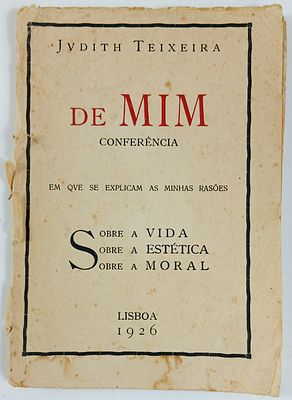 Teixeira, Judith - DE MIM. CONFER&Ecirc;NCIAS. EM QUE SE PUBLICAM AS MINHAS RAS&Otilde;ES SOBRE A VIDA, A 