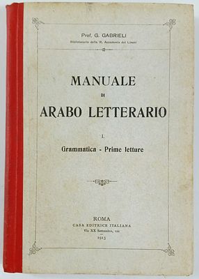 Gabrieli, G. - MANUALE DI ARABO LETTERARIO I. GRAMMATICA PRIME LETTURE. Roma. Casa Editrice 