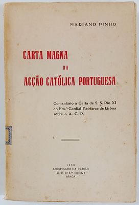 Pinho, Mariano - CARTA MAGNA DA AC&Ccedil;&Atilde;O CAT&Oacute;LICA PORTUGUESA. Braga. Apostolado da ora&ccedil;&atilde;o. 1939. 