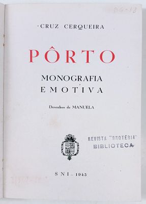 Cerqueira, Cruz - PORTO MONOGRAFIA EMOTIVA. Lisboa. SNI. 1945. 158 - (2) pp. 12,1 cm x 16,4 cm. B. 
