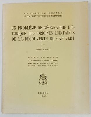 Mauny, Raymond - UN PROBL&Egrave;ME DE G&Eacute;OGRAPHIE HISTORIQUE: LES ORIGINES LOINTAINES DE LA D&Eacute;COUVERTE 