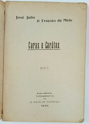 J&uacute;lio, Jos&eacute; e Melo Ernesto de - CARAS E CAR&Ecirc;TAS. Penafiel. Casa Editora "O Povo de Penafiel". 