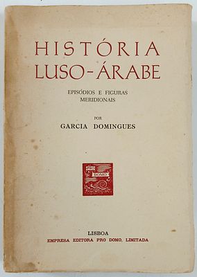 Domingues, Jos&eacute; D. Garcia - HIST&Oacute;RIA LUSO-&Aacute;RABE. Lisboa. Empresa Editora Pro Domo. 1945. 380 - 