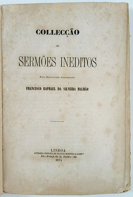Malh&atilde;o, Francisco Raphael da Silveira - COLEC&Ccedil;&Atilde;O DE SERM&Otilde;ES INEDITOS. Lisboa. Livraria Editora 