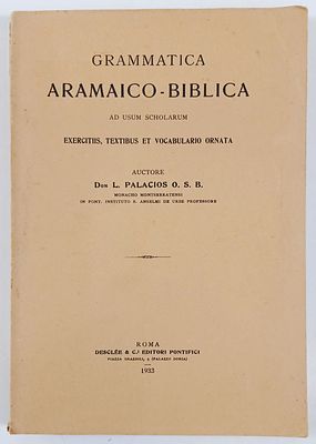 Palacios, L. . GRAMMATICA ARAMAICO-BIBLICA. Roma. Descl&eacute;e & C.i Editori Pontifici. 1933. VIII - 