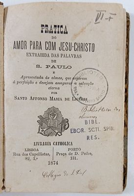 Liguori, Affonso Maria de - PRATICA DE AMOR PARA COM JESU-CHRISTO, EXTRAHIDA DAS PALAVRAS DE S. 