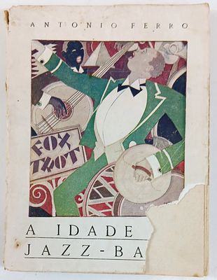 Ferro, Ant&oacute;nio - A IDADE DO JAZZ - BAND. Lisboa. Portvgalia Livraria - Editora. 1924. 88 pp. 13 