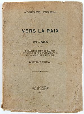Torres, Alberto - VERS LA PAIX. Rio de Janeiro. Graphica Ypiranga. 1927. XVIII - (2) - 152 pp. 