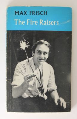 Max Frisch [автограф] The Fire Raisers: A Morality Without a Moral : with an Afterpiece.: 