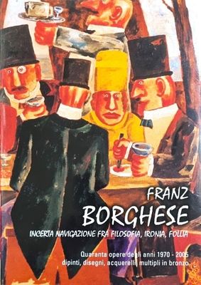BORGHESE FRANZ Roma 1941 - 2005 "Catalogo" - BORGHESE FRANZ Roma 1941 - 2005 "Catalogo" 