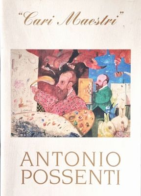 POSSENTI ANTONIO Lucca 1933 - 2016 "Catalogo" "Cari maestri" catalogo di pagg. 15 circa, a cura 
