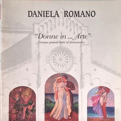 ROMANO DANIELA Napoli 1947 - Roma 2009 "Catalogo" "Donne in… Arte" catalogo di pagg. 30 circa 