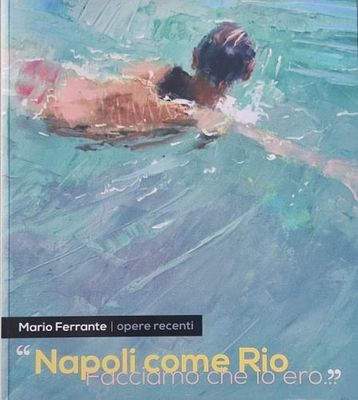 FERRANTE MARIO Roma 1957 "Catalogo" "Napoli come Rio. Facciamo che io ero..." catalogo di pagg. 86.