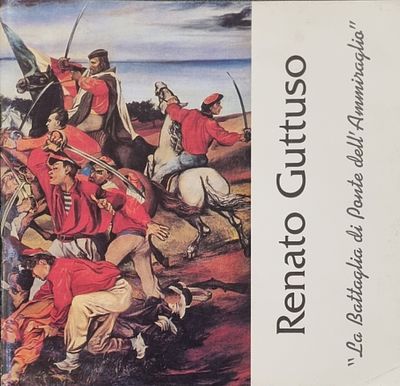 GUTTUSO RENATO Bagheria 1911 - Roma 1987 "Catalogo" "La Battaglia di Ponte dell'Ammiraglio" 