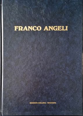 ANGELI FRANCO Roma 1935 - 1988 "Catalogo" - ANGELI FRANCO Roma 1935 - 1988 "Catalogo" 