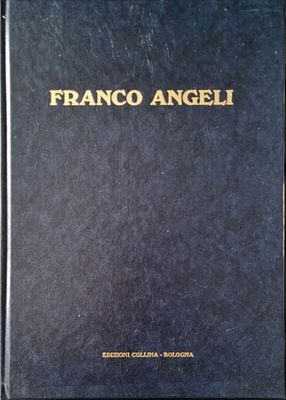 ANGELI FRANCO Roma 1935 - 1988 "Catalogo" - ANGELI FRANCO Roma 1935 - 1988 "Catalogo" 
