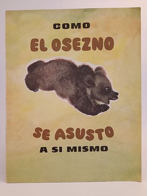 " Como el osezno se asusto a si mismo " на испанском языке. Перевод по книге Н. Сладкова " Как 