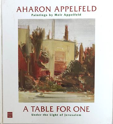 אהרון אפפלד. אלבום טקסט וציורים של מאור אפפלד. A TABLE FOR ONE - UNDER THE LIGHT OF JERUSALEM. 