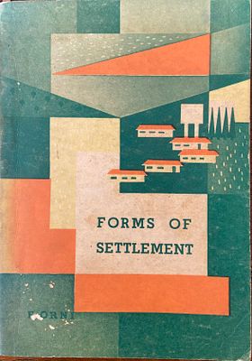 Forms of Settlement. מאת: אפרים אורני. הוצאת מחלקת הנוער והחלוץ של ההסתדרות הציונית וקרן קיימת 
