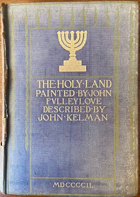 The Holy Land, מאת: John Fulleylove ו-John Kelman, הוצאת Adam & Charles Black, לונדון, 1912. ספר 