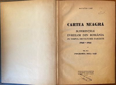 Cartea Neagră (הספר השחור), כרך ב': Pogromul dela Iași (הפוגרום ביאשי). מאת: Matatias Carp. 
