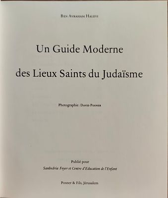 Un Guide Moderne des Lieux Saints du Juda&iuml;sme 
מאת Ben Avraham Halevi. מדריך מודרני לאתרים 