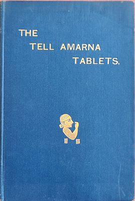 The Tell Amarna Tablets. Translated by C. R. Conder, Major R.E., D.C.L., LL.D., M.R.A.S. 
