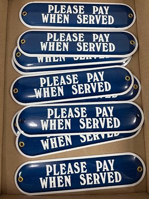 10- Please Pay When Served porcelain signs. 2.5in x 10in.