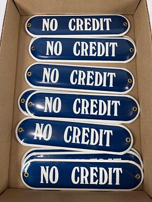10- No Credit porcelain signs. 2.5in x 10in.