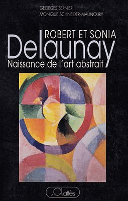 Робер и Соня Делоне: Рождение абстрактного искусства / Жорж Бернье, Моник Шнайдер-Монори. [Франци 