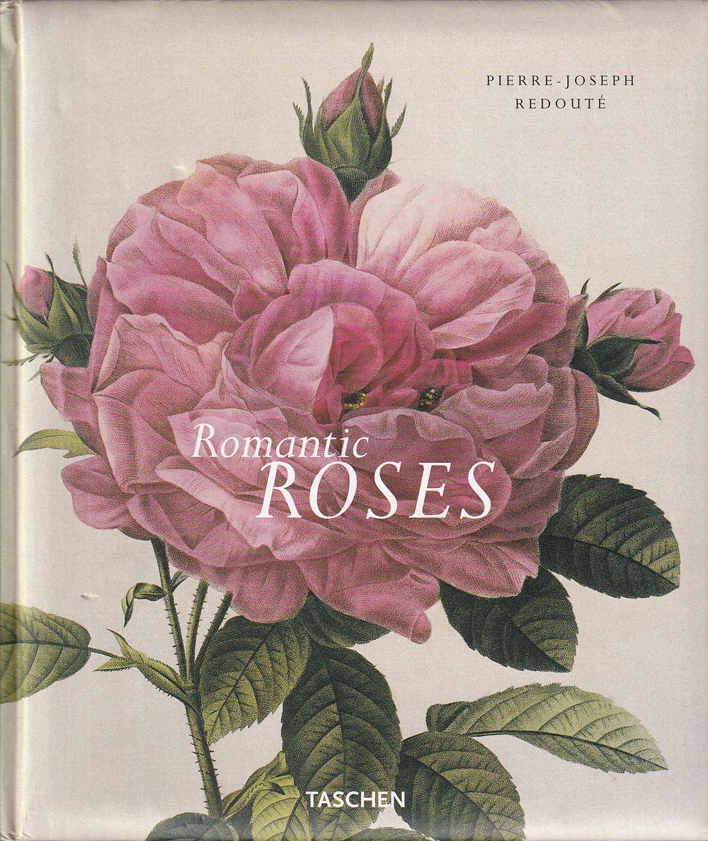 Романтические розы Пьера-Жозефа Редуте (1759–1840): Полное собрание серии. Кельн: Taschen, 2002. 