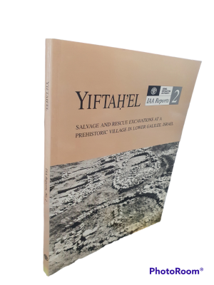 Yiftah'el : salvage and rescue excavations at a prehistoric village in Lower Galilee, Israel. 