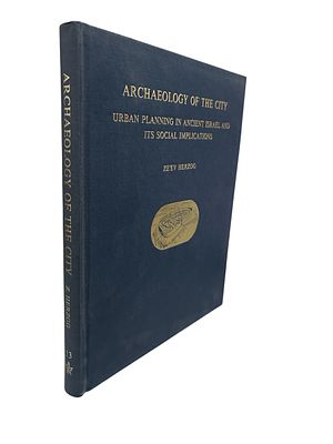 Archaeology of the city : Urban planning in ancient Israel and its social implications. By 
