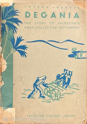 דגניה : סיפורו של הקיבוץ הראשון בארץ-ישראל. מאת יוסף ברץ. 1946. צילומים, איור. אנגלית. . Degania 