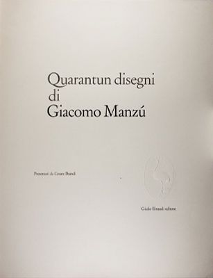 GIACOMO MANZ&Ugrave; - Quarantun disegni di Giacomo Manz&ugrave;. MANZ&Ugrave; GIACOMOBergamo (Bg) 1908Quarantun disegni 