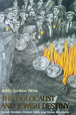 The Holocaust and Jewish Destiny, Rabbi Gershon Weiss