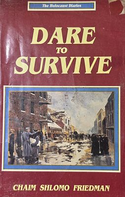 Dare to Survive (The Holocaust Diaries), Chaim Shlomo Friedman