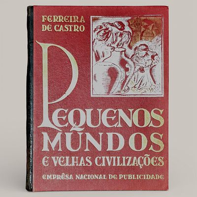 SMALL WORLDS AND OLD CIVILIZATIONS. Ferreira de Castro, National Publishing Company.Publisher's 