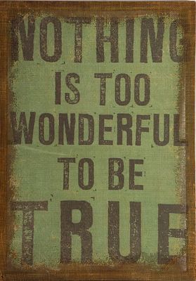 DECORATIVE PICTURE. Decorative print on canvas, motif "Nothing Is Too Wonderful To Be True". 