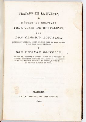 Tratado de la huerta, 1801. Boutelou, Claudio Tratado de la huerta, &oacute; m&eacute;todo de cultivar toda 