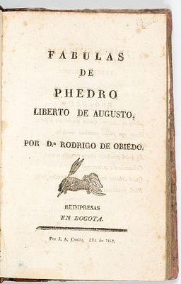 Reimpreso neogranadino de Fedro. Obiedo, Rodrigo de F&aacute;bulas de Phedro Liberto de Augusto Bogot&aacute;: 