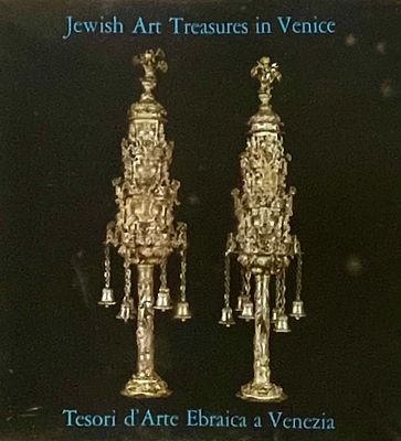 Jewish Art Treasurees in Venice. Treasures of Jewish Art in Venice - Exhibition Catalog of 