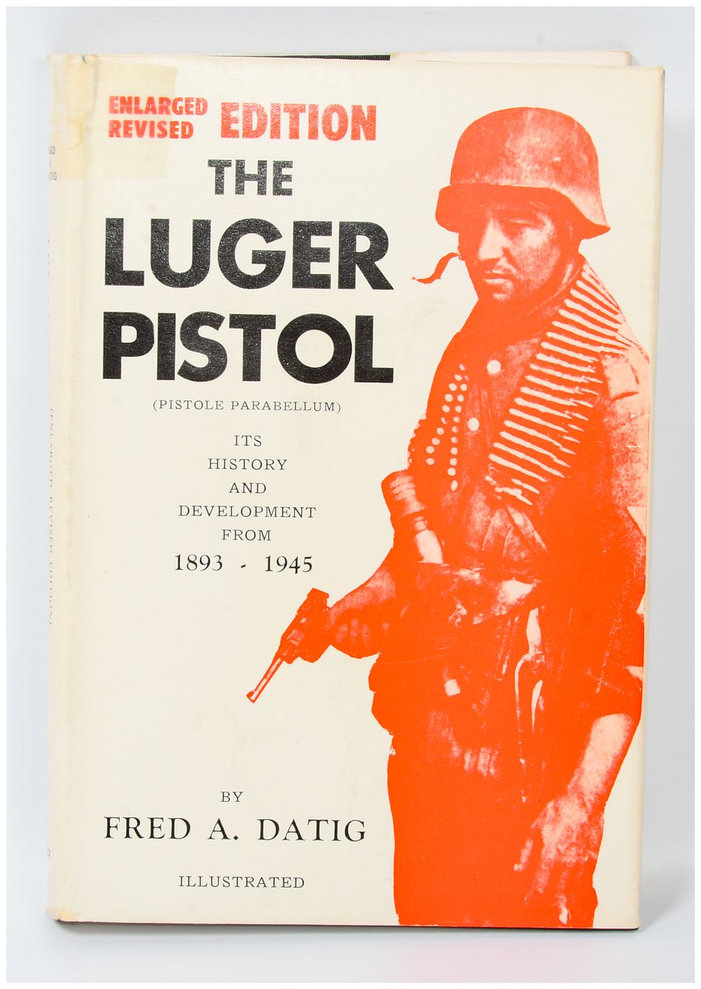 Lot 211: The Luger Pistol (Pistole Parabellum): Its History and Development from 1893-1945, by Fred A. Datig, Enlarged Revised Edition